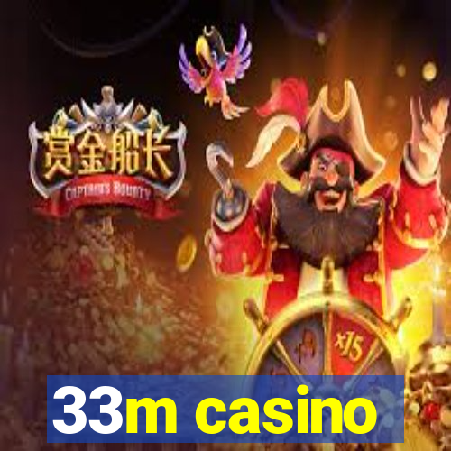 33m casino